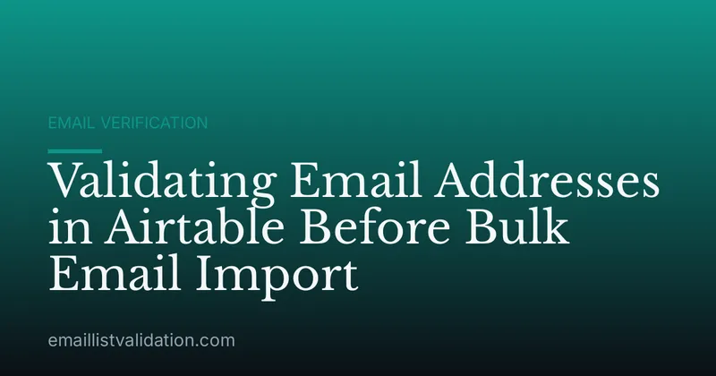 Validating Email Addresses in Airtable Before Bulk Email Import