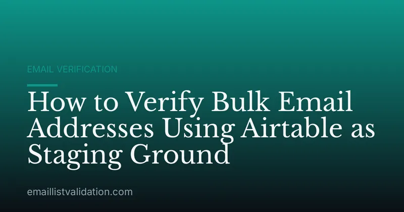 How to Verify Bulk Email Addresses Using Airtable as Staging Ground