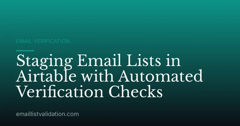 Staging Email Lists in Airtable with Automated Verification Checks
