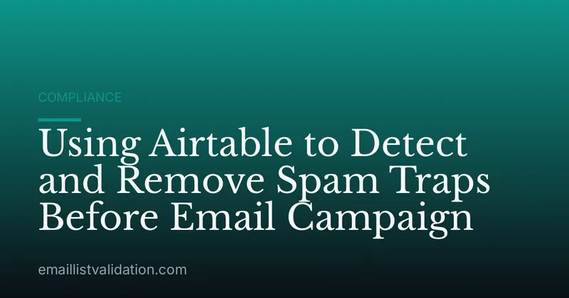 Using Airtable to Detect and Remove Spam Traps Before Email Campaign