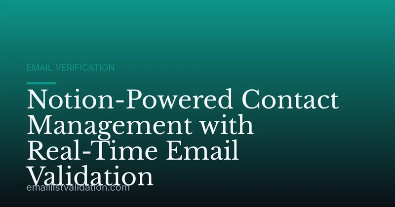 Notion-Powered Contact Management with Real-Time Email Validation