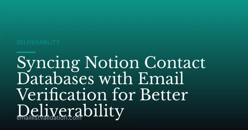 Syncing Notion Contact Databases with Email Verification for Better Deliverability