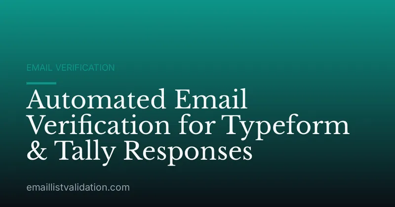 Automated Email Verification for Typeform & Tally Responses