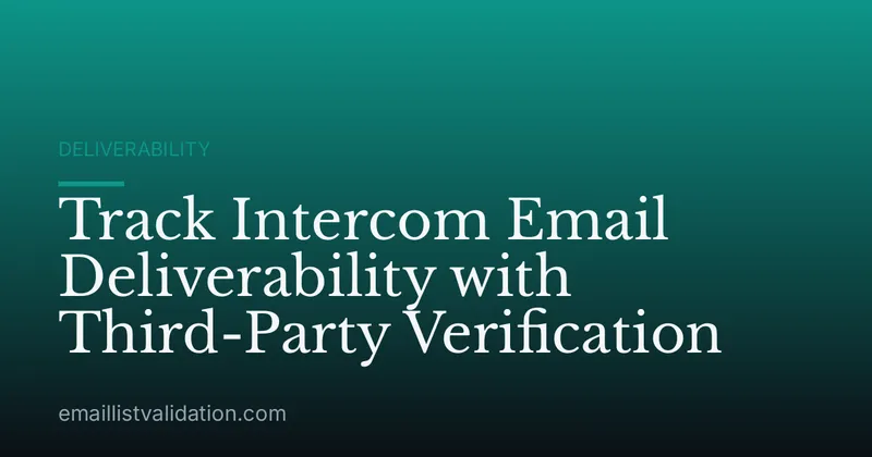 Track Intercom Email Deliverability with Third-Party Verification