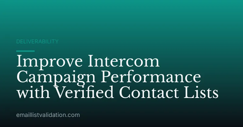 Improve Intercom Campaign Performance with Verified Contact Lists