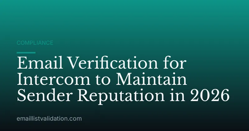 Email Verification for Intercom to Maintain Sender Reputation in 2026
