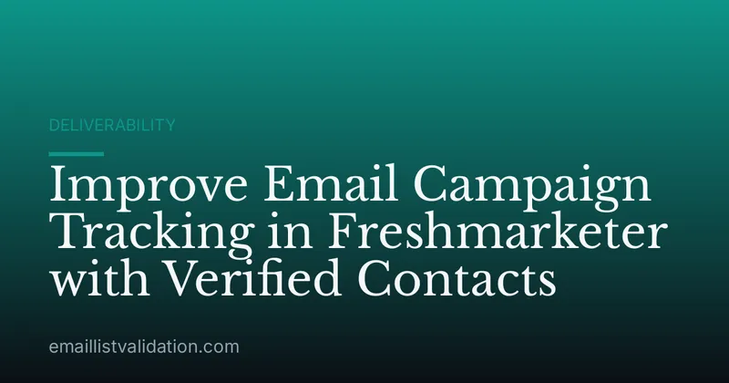 Improve Email Campaign Tracking in Freshmarketer with Verified Contacts