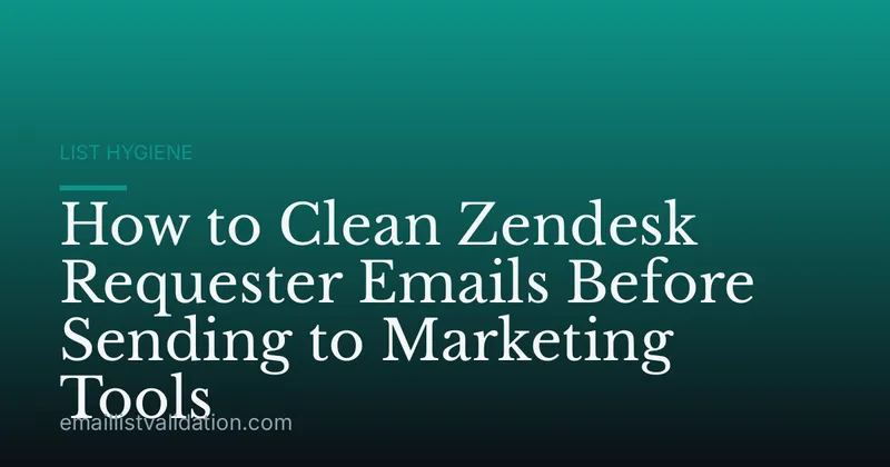 How to Clean Zendesk Requester Emails Before Sending to Marketing Tools