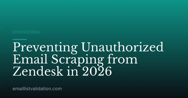 Preventing Unauthorized Email Scraping from Zendesk in 2026