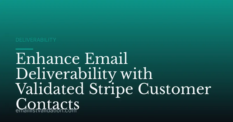 Enhance Email Deliverability with Validated Stripe Customer Contacts