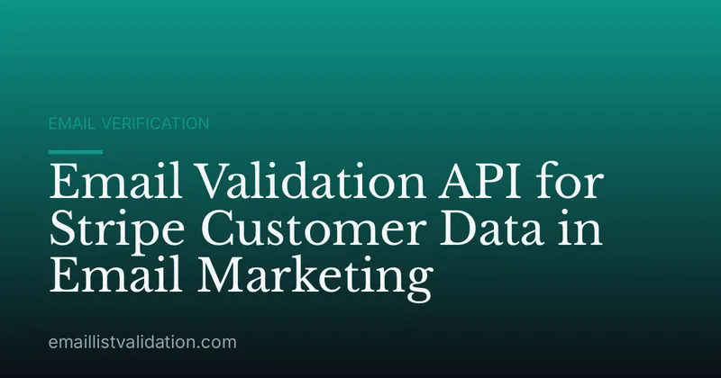 Email Validation API for Stripe Customer Data in Email Marketing