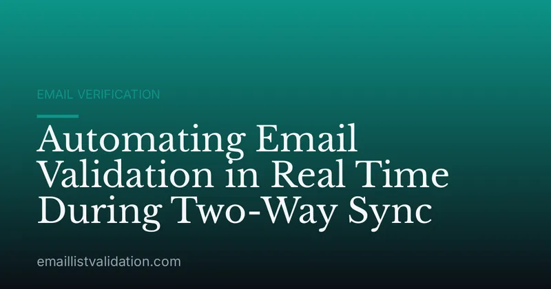 Automating Email Validation in Real Time During Two-Way Sync
