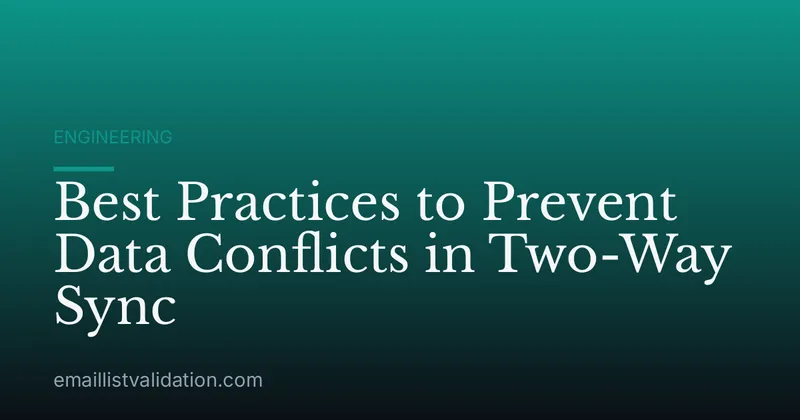 Best Practices to Prevent Data Conflicts in Two-Way Sync