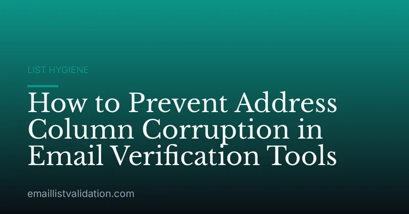 How to Prevent Address Column Corruption in Email Verification Tools