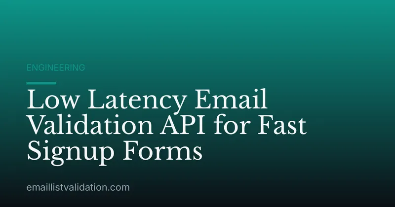 Low Latency Email Validation API for Fast Signup Forms
