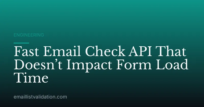 Fast Email Check API That Doesn’t Impact Form Load Time
