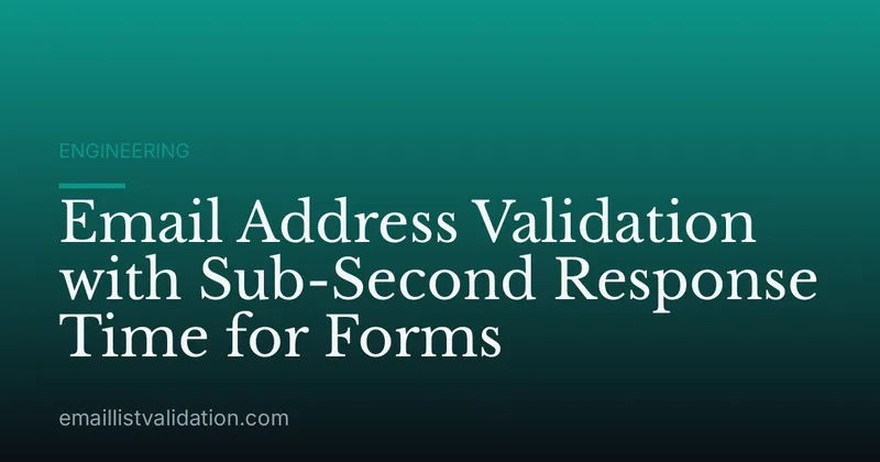 Email Address Validation with Sub-Second Response Time for Forms