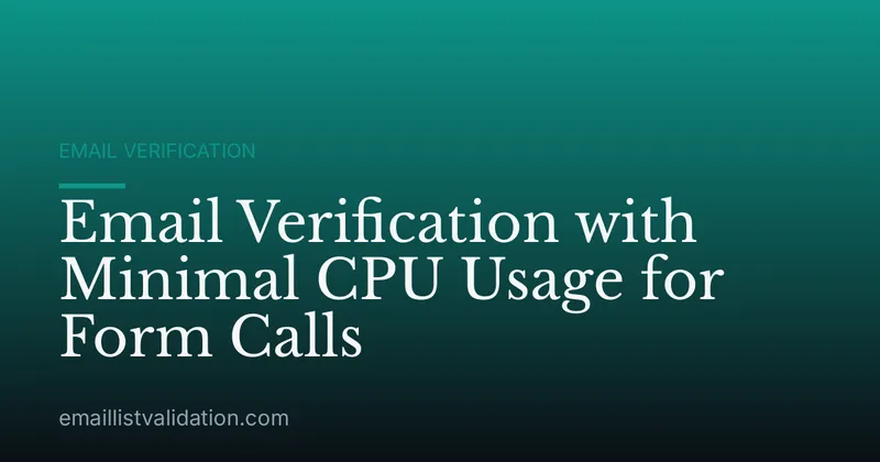 Email Verification with Minimal CPU Usage for Form Calls