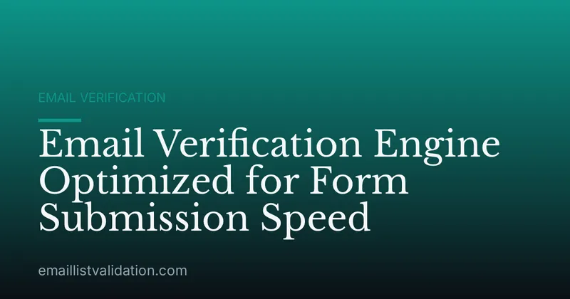 Email Verification Engine Optimized for Form Submission Speed