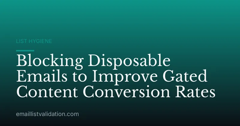 Blocking Disposable Emails to Improve Gated Content Conversion Rates