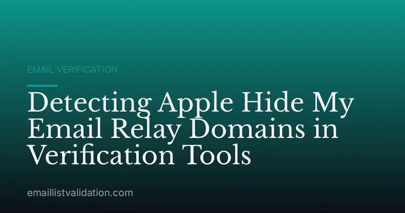 Detecting Apple Hide My Email Relay Domains in Verification Tools