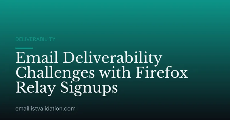 Email Deliverability Challenges with Firefox Relay Signups