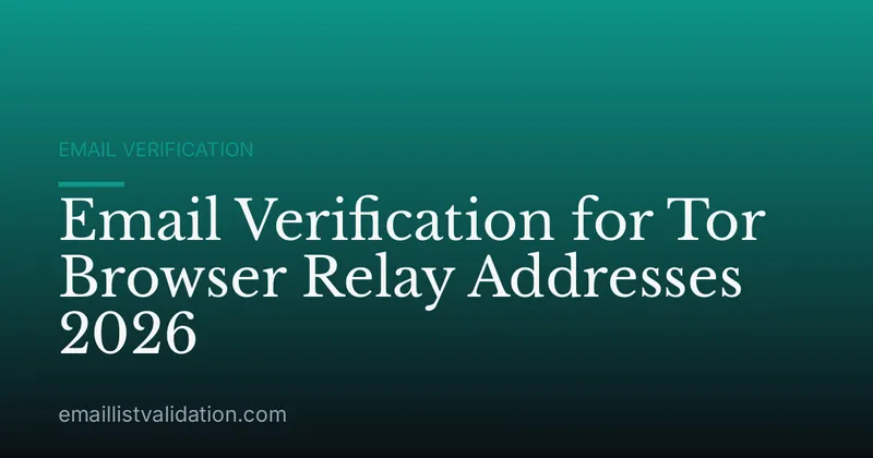 Email Verification for Tor Browser Relay Addresses 2026