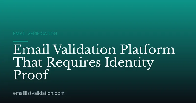 Email Validation Platform That Requires Identity Proof