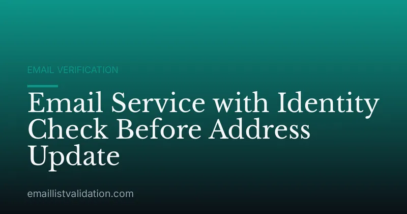 Email Service with Identity Check Before Address Update