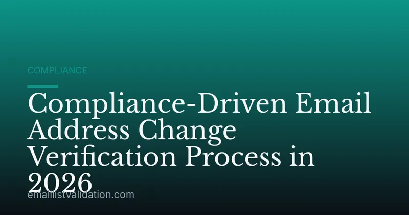 Compliance-Driven Email Address Change Verification Process in 2026