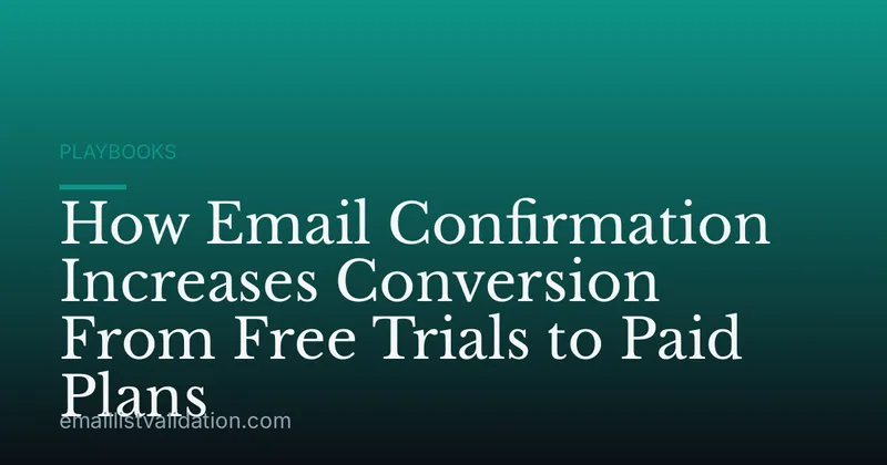 How Email Confirmation Increases Conversion From Free Trials to Paid Plans