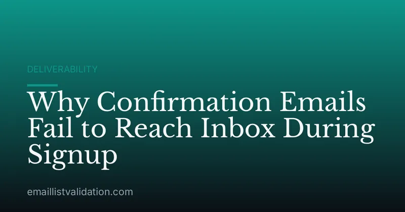 Why Confirmation Emails Fail to Reach Inbox During Signup