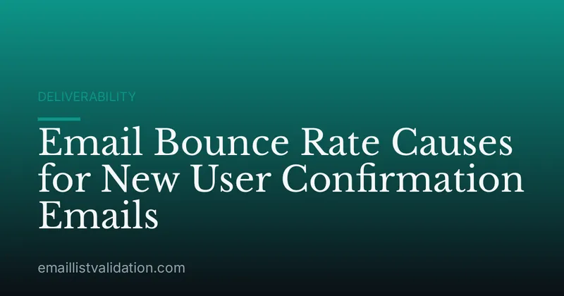 Email Bounce Rate Causes for New User Confirmation Emails