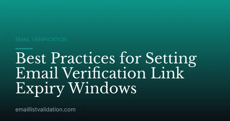 Best Practices for Setting Email Verification Link Expiry Windows