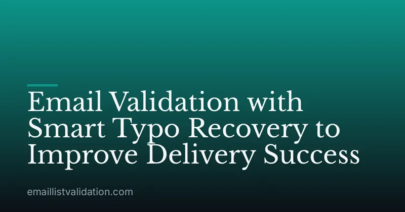 Email Validation with Smart Typo Recovery to Improve Delivery Success