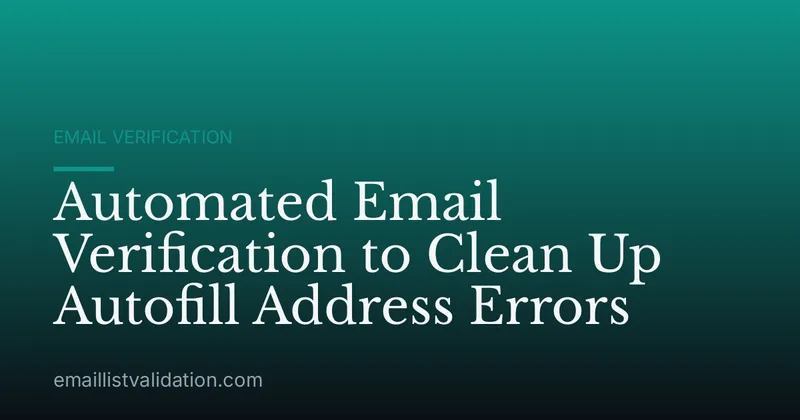 Automated Email Verification to Clean Up Autofill Address Errors