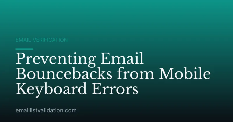 Preventing Email Bouncebacks from Mobile Keyboard Errors