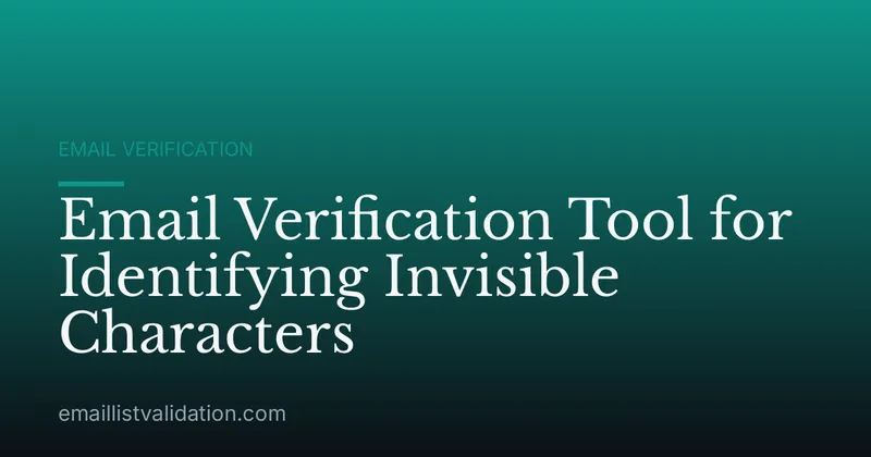 Email Verification Tool for Identifying Invisible Characters