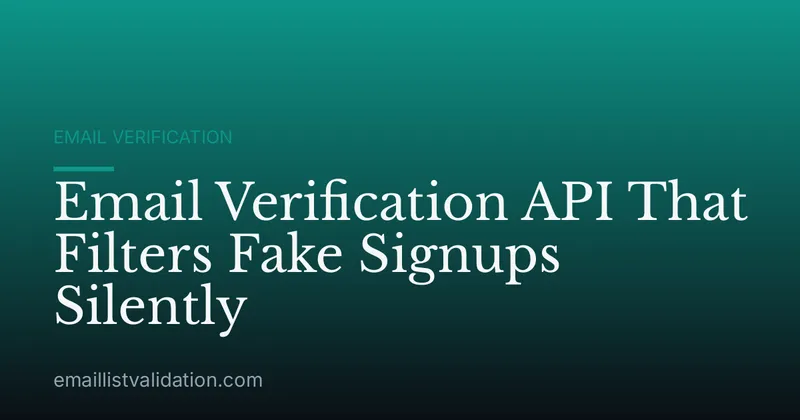 Email Verification API That Filters Fake Signups Silently