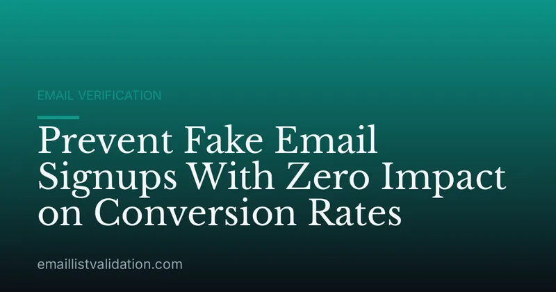 Prevent Fake Email Signups With Zero Impact on Conversion Rates