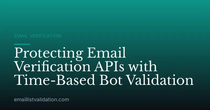 Protecting Email Verification APIs with Time-Based Bot Validation