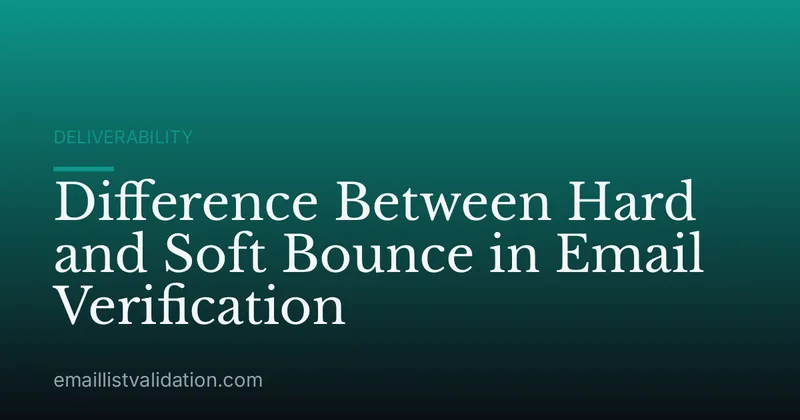 Difference Between Hard and Soft Bounce in Email Verification