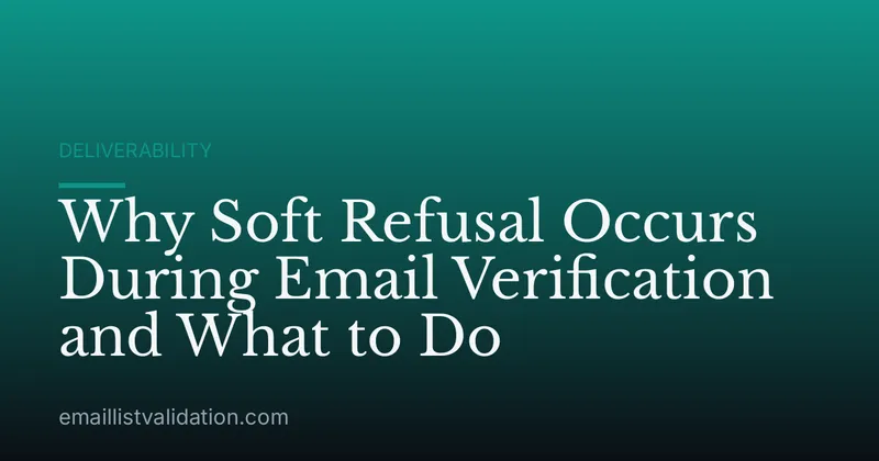 Why Soft Refusal Occurs During Email Verification and What to Do