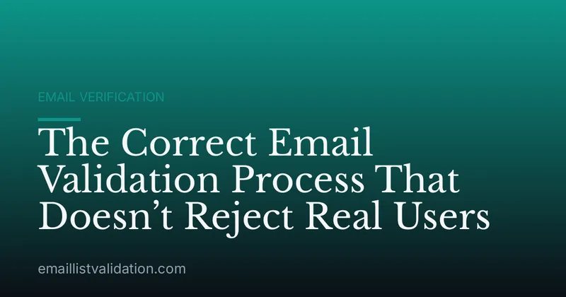 The Correct Email Validation Process That Doesn’t Reject Real Users