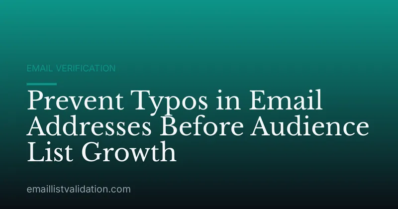 Prevent Typos in Email Addresses Before Audience List Growth