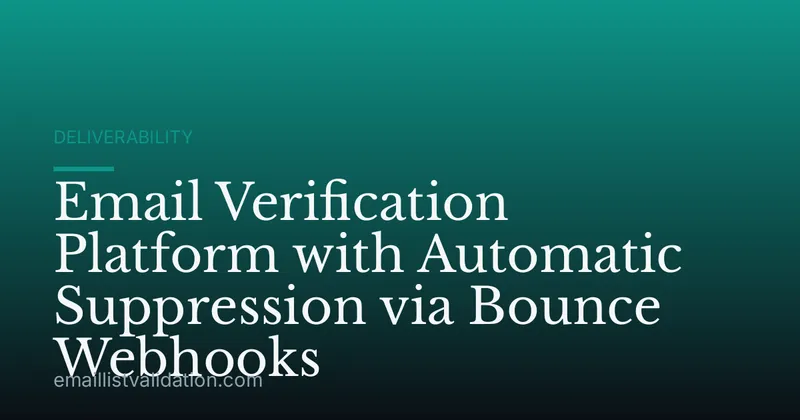 Email Verification Platform with Automatic Suppression via Bounce Webhooks