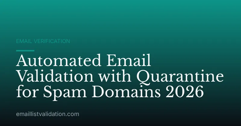 Automated Email Validation with Quarantine for Spam Domains 2026