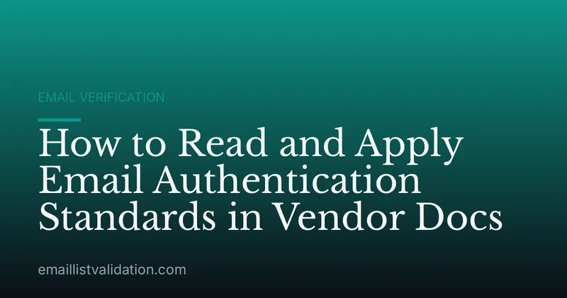 How to Read and Apply Email Authentication Standards in Vendor Docs