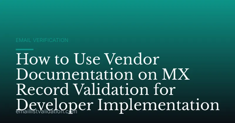 How to Use Vendor Documentation on MX Record Validation for Developer Implementation