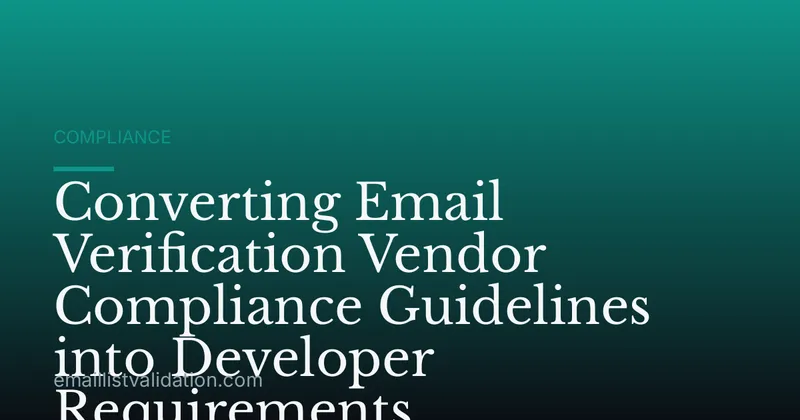 Converting Email Verification Vendor Compliance Guidelines into Developer Requirements